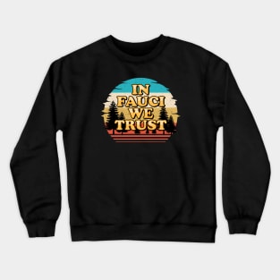 in fauci we trust Crewneck Sweatshirt